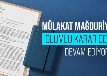 MÜLAKAT MAĞDURİYETİNDE OLUMLU KARAR GELMEYE DEVAM EDİYOR