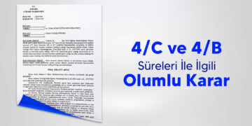 4/C ve 4/B Süreleri İle İlgili Olumlu Karar
