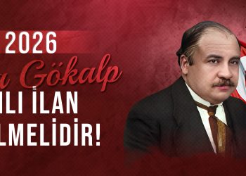 2026 ZİYA GÖKALP YILI İLAN EDİLMELİDİR!
