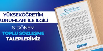 YÜKSEKÖĞRETİM KURUMLARI İLE İLGİLİ 8. DÖNEM TOPLU SÖZLEŞME TALEPLERİMİZ