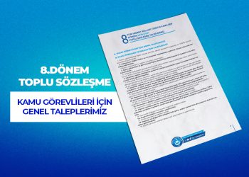 8. DÖNEM TOPLU SÖZLEŞME TÜM HİZMET KOLLARINA İLİŞKİN TALEPLERİMİZ