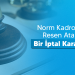 NORM KADRO FAZLASI RESEN ATAMADA BİR İPTAL KARARI DAHA